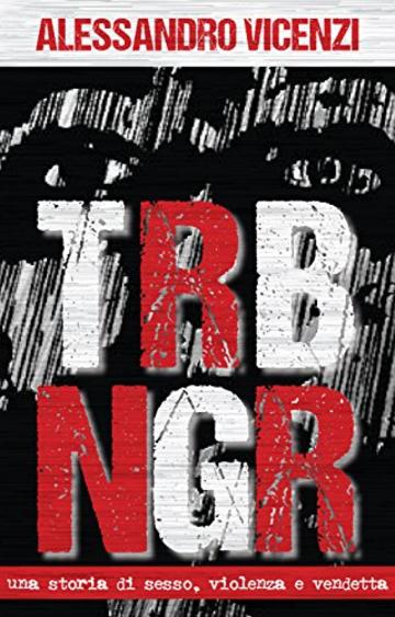 TRBNGR: Una storia di sesso, violenza e vendetta
